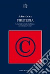 Pirateria. Storia della proprietà intellettuale da Gutenberg a Google. E-book. Formato PDF ebook di Adrian Johns