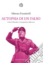 Autopsia di un falso. I «Diari» di Mussolini e la manipolazione della storia. E-book. Formato PDF ebook