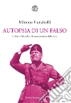 Autopsia di un falso. I «Diari» di Mussolini e la manipolazione della storia. E-book. Formato PDF ebook di Mimmo Franzinelli