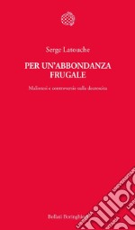 Per un'abbondanza frugale: Malintesi e controversie sulla decrescita. E-book. Formato PDF ebook