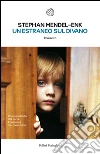 Un estraneo sul divano. E-book. Formato PDF ebook di Stephan Mendel-Enk