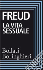 La vita sessuale. Ediz. integrale. E-book. Formato PDF ebook