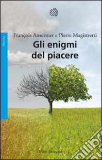 Gli enigmi del piacere. E-book. Formato PDF ebook di François Ansermet