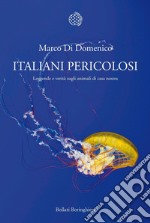 Italiani pericolosi: Leggende e verità sugli animali di casa nostra. E-book. Formato PDF ebook