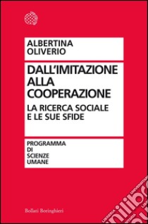 Dall'imitazione alla cooperazione: La ricerca sociale e le sue sfide. E-book. Formato PDF ebook di Albertina  Oliverio