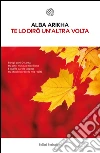 Te lo dirò un'altra volta. E-book. Formato PDF ebook di Alba Arikha