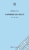 L’apparire del bello: Nascita di un’idea. E-book. Formato PDF ebook di Umberto Curi