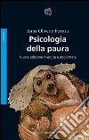 Psicologia della paura: Nuova edizione riveduta e aggiornata. E-book. Formato PDF ebook