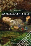 La morte ci fa belle. E-book. Formato PDF ebook di Francesca Serra