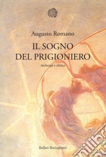 Il sogno del prigioniero: Archetipi e clinica. E-book. Formato PDF ebook di Romano Augusto