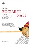 Bugiardi nati: Perché non possiamo vivere senza mentire. E-book. Formato PDF ebook