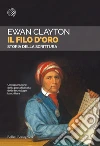 Il filo d'oro: Storia della scrittura. E-book. Formato PDF ebook di Ewan Clayton