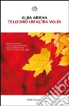 Te lo dirò un'altra volta (Nuova Edizione). E-book. Formato PDF ebook di ARIKHA ALBA