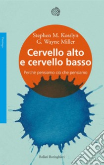 Cervello alto e cervello basso: Perché pensiamo ciò che pensiamo. E-book. Formato PDF ebook di Stephen M. Kosslyn