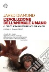 L'evoluzione dell'animale umano: «Il terzo scimpanzé» spiegato ai ragazzi. Testo originale di Jared Diamond adattato da Rebecca Stefoff. E-book. Formato PDF ebook