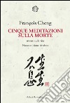 Cinque meditazioni sulla morte: ovvero sulla vita. E-book. Formato PDF ebook