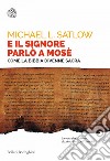 E il Signore parlò a Mosè: Come la Bibbia divenne sacra. E-book. Formato PDF ebook di Michael L. Satlow