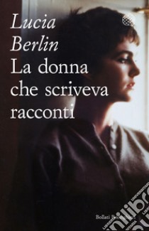 La donna che scriveva racconti. E-book. Formato PDF ebook di Lucia Berlin