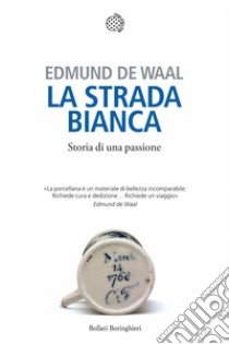 La strada bianca: Storia di una passione. E-book. Formato PDF ebook di Edmund De Waal