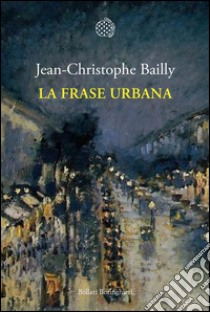 La frase urbana. E-book. Formato PDF ebook di Jean-Christhope Bailly