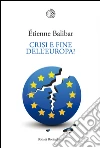 Crisi e fine dell'Europa?. E-book. Formato PDF ebook di Etienne Balibar
