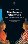 Mindfulness relazionale. Insight Dialogue, meditazione e libertà. E-book. Formato PDF ebook di Gregory Kramer