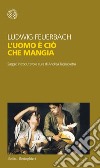 L'uomo è ciò che mangia. E-book. Formato PDF ebook di Ludwig Feuerbach