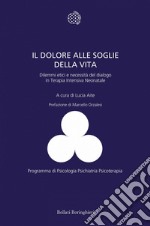 Il dolore alle soglie della vita: Dilemmi etici e necessità del dialogo in Terapia Intensiva Neonatale. E-book. Formato PDF ebook