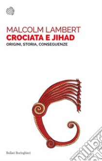 Crociata e jihad: Origini, storia, conseguenze. E-book. Formato PDF ebook di Malcolm Lambert