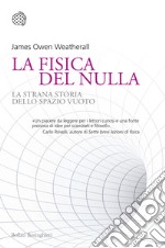 La fisica del nulla: La strana storia dello spazio vuoto. E-book. Formato PDF ebook