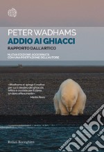 Addio ai ghiacci: Rapporto dall'Artico. E-book. Formato PDF ebook