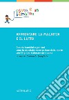 Affrontare la malattia e il lutto: Quando bambini e genitori sono in ospedale: come parlare della morte con i figli ed elaborare un trauma. E-book. Formato EPUB ebook