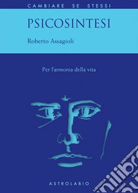 Psicosintesi: Per l'armonia della vita. E-book. Formato EPUB ebook