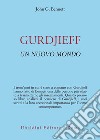 GURDJIEFF: Un nuovo mondo. E-book. Formato EPUB ebook di John G. Bennett