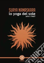 Surya Namaskara: Lo Yoga del sole. E-book. Formato EPUB ebook