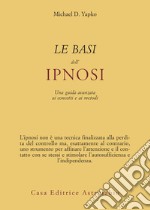 Le basi dell'ipnosi: Una guida avanzata ai concetti e ai metodi. E-book. Formato EPUB