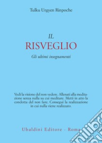 Il risveglio: Gli ultimi insegnamenti. E-book. Formato EPUB ebook di Tulku Urgyen Rinpoche