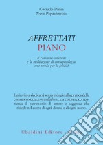 Affrettati piano: Il cammino interiore e la meditazione di consapevolezza: una strada per la felicità. E-book. Formato EPUB