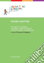 Essere genitori: Fare spazio al bambino: autostima, segnali di disagio, il ruolo del padre, le separazioni. E-book. Formato EPUB ebook