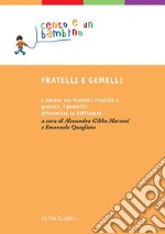 Fratelli e gemelli: L'amore tra fratelli, rivalità e gelosia, i gemelli: affrontare le difficoltà. E-book. Formato EPUB ebook