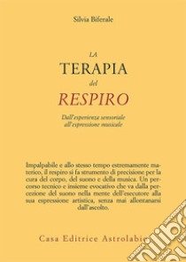 Terapia del respiro: Dall'esperienza sensoriale all'espressione musicale. E-book. Formato EPUB ebook di Silvia Biferale