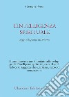 L'intelligenza spirituale: Saggi sulla pratica del Dharma. E-book. Formato EPUB ebook di Corrado Pensa