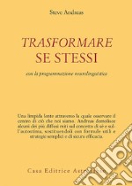 Trasformare se stessi: con la programmazione neurolinguistica. E-book. Formato EPUB ebook