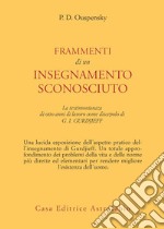 Frammenti di un insegnamento sconosciuto: La testimonianza di otto anni di lavoro come discepolo di Gurdjieff. E-book. Formato EPUB