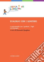 Dialoghi con i genitori: La psicoanalisi per i genitori, i figli e la famiglia. E-book. Formato EPUB ebook