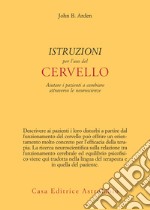 Istruzioni per l'uso del cervello: Aiutare i pazienti a cambiare attraverso le neuroscienze. E-book. Formato EPUB ebook