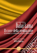 Il cuore della meditazione: Scoprire la consapevolezza profonda. E-book. Formato EPUB