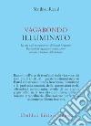 Vagabondo illuminato: La vita e gli insegnamenti di Patrul Rinpoche. Racconti di saggezza e compassione raccolti e tradotti dal tibetano. E-book. Formato EPUB ebook