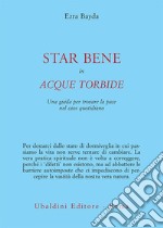 STAR BENE IN ACQUE TORBIDE: Una guida per trovare la pace nel caos quotidiano. E-book. Formato EPUB