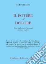 Il potere e il dolore: Come trasformare le avversità spirituali in gioia. E-book. Formato EPUB ebook